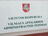 Andriaus Ufarto/BFL nuotr./Vilniaus apygardos administracinis teismas