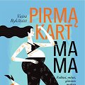 Vaiva Ryk&scaron;taitė &bdquo;Pirmąkart mama&ldquo;