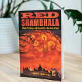 Red Shambhala: Magic, Prophecy, and Geopolitics in the Heart of Asia