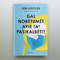 Lori Gottlieb &bdquo;Gal norėtumėt apie tai pasikalbėti?