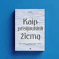 &bdquo;Kaip prisijaukinti žiemą&ldquo;