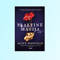Alice Hoffman knyga &bdquo;Praktinė magija&ldquo;