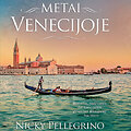 Nicky Pellegrino &bdquo;Metai Venecijoje&ldquo;