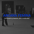 Arcana Femina fotografijų paroda &bdquo;Apie vyri&scaron;kumą&ldquo;