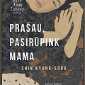Shin Kyung-sook &bdquo;Pra&scaron;au, pasirūpink mama&ldquo;