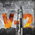 Dieteris Huzelis &bdquo;V-2. Nuo Pėnemiundės iki Kanaveralo&ldquo;