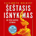 Elizabeth Kolbert &bdquo;&Scaron;e&scaron;tasis i&scaron;nykimas