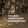 Aleksas &Scaron;emeta &bdquo;Eilinio partizano atsiminimai&ldquo;