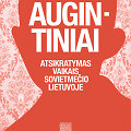 &bdquo;Augintiniai. Atsikratymas vaikais sovietmečio Lietuvoje&ldquo;