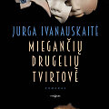 Jurga Ivanauskaitė &bdquo;Miegančių drugelių tvirtovė&ldquo;