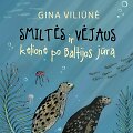 Gina Viliūnė &bdquo;Smiltės ir Vėjaus kelionė po Baltijos jūra&ldquo;