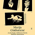&bdquo;Marija Gimbutienė. Archeologija, Didžiosios Deivės hipotezė, feminizmas&ldquo;