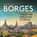 Jorge Luis Borges &bdquo;Visuotinė ne&scaron;lovės istorija&ldquo;