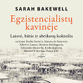 Sarah Bakewell  &bdquo;Egzistencialistu kavineje&ldquo;