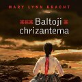 Mary Lynn Bracht &bdquo;Baltoji chrizantema&ldquo;