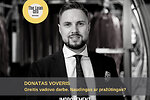 DONATAS VOVERIS Greitis vadovo darbe. Naudingas ar pražūtingas