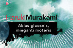 Haruki Murakami &bdquo;Aklas gluosnis, mieganti moteris&ldquo;.