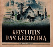 Kazys Binkis &bdquo;Keistutis pas Gediminą&ldquo;, &scaron;ių dienų pasaka
