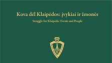 I&scaron;leista nauja knyga &bdquo;Kova dėl Klaipėdos: įvykiai ir žmonės&ldquo;