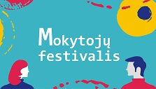 Profesinės &scaron;ventės proga Vilniuje rengiamas &bdquo;Mokytojų festivalis&ldquo; 