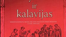 Mariaus &Scaron;čavinsko naujoji monografija &bdquo;Kryžius ir kalavijas. Krik&scaron;čioni&scaron;kųjų misijų sklaida Baltijos jūros regione X&ndash;XIII amžiais&ldquo;.