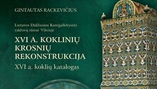 Gintauto Rackevičiaus &bdquo;Lietuvos Didžiosios Kunigaik&scaron;tystės valdovų rūmai Vilniuje. XVI a. koklinių krosnių rekonstrukcija. XVI a. koklių katalogas&ldquo;
