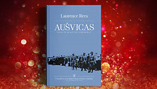 Laurence'as Reesas &bdquo;Au&scaron;vicas. Naciai ir &bdquo;galutinis sprendimas&ldquo;