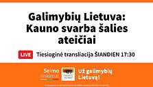 Galimybių Lietuva: kuo Kaunas gali būti svarbus visos &scaron;alies ateičiai?