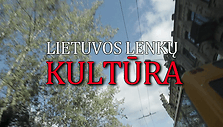 Dokumentinis filmas &bdquo;Lietuvos lenkų kultūra&ldquo;