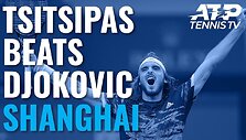 stefanos-tsitsipas-beats-djokovic-great-shots-match-point-shanghai-2019-quarter-final