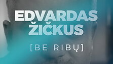 edvardas-zickus-be-ribu-su-justinu-jankeviciumi-anonsas