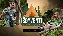 &bdquo;I&scaron;gyventi gamtoje" Pastogė. 7 serija