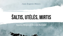 &bdquo;&Scaron;altis, utė&shy;lės, mirtis. Ispanų Mėlynoji divizija Rusijoje&ldquo;