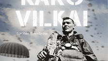 Stephenas E.Ambrose &bdquo;Karo vilkai. JAV para&scaron;iutininkai nuo D dienos iki Hitlerio &bdquo;Erelio lizdo&ldquo;