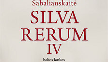Kristina Sabaliauskaitė &bdquo;Silva rerum IV&ldquo;
