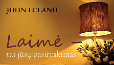 Johnas Lelandas &bdquo;Laimė &ndash; tai jūsų pasirinkimas&ldquo;
