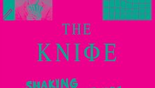 &bdquo;The Knife&ldquo; &ndash; &bdquo;Shaking The Habitual&ldquo;