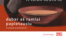 &bdquo;Dabar a&scaron; ramiai papietausiu&ldquo;