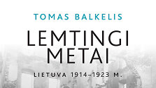 Tomas Balkelis&bdquo;Lemtingi metai. Lietuva 1914 &ndash; 1923 m. Karas, revoliucija ir tautos gimimas&ldquo;