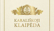 J.Saulėnienės knyga &bdquo;Karali&scaron;koji Klaipėda&ldquo;