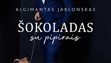 Algimantas Jablonskas. &bdquo;&Scaron;okoladas su pipirais&ldquo;