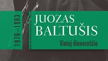 Juozas Baltu&scaron;is &bdquo;Vietoj dienora&scaron;čių&ldquo; antrasis tomas 