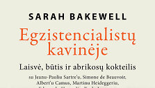 Sarah Bakewell  &bdquo;Egzistencialistu kavineje&ldquo;