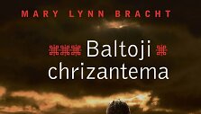 Mary Lynn Bracht &bdquo;Baltoji chrizantema&ldquo;