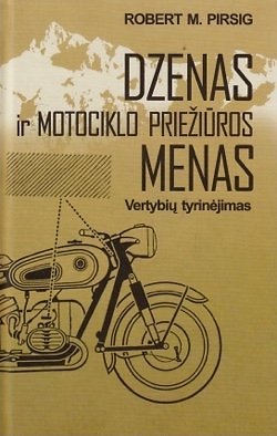 Robert M. Pirsig „Dzenas ir motociklo priežiūros menas. Vertybių tyrinėjimas“