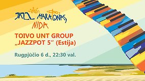 15min pristato – Nida Jazz Maratonas: Toivo Unt group „JAZZPOT 5“ (Estija)