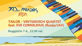 15min pristato – Nida Jazz Maratonas: Taylor – Vintskevich Quartet feat. Eve CorneliOus (Rusija/JAV)