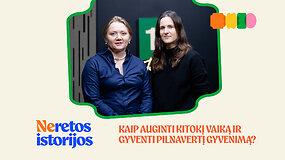 (Ne)retos istorijos: kaip auginti kitokį vaiką ir gyventi pilnavertį gyvenimą?