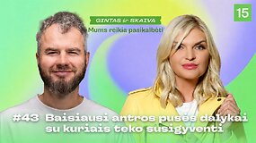 MUMS REIKIA PASIKALBĖTI. Baisiausi antros pusės dalykai su kuriais teko susigyventi