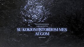 &bdquo;Su kokiomis istorijomis mes augom&ldquo; | 3 dalis